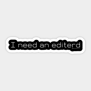 I Need An Editerd Sticker